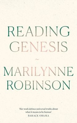 Marilynne Robinson - Reading Genesis, Inbunden