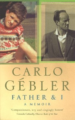Carlo Gebler - Father And I, Häftad