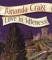 Amanda Craig - Love In Idleness, Häftad