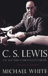 bokomslag C S Lewis: The Boy Who Chronicled Narnia