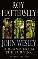Roy Hattersley - John Wesley: A Brand From The Burning, Häftad