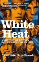 Dominic Sandbrook - White Heat, Häftad