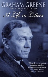 bokomslag Graham Greene: A Life In Letters