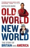 Kathleen Burk - Old World, New World, Häftad
