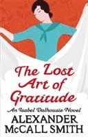 Alexander McCall Smith - Lost Art Of Gratitude, Häftad