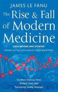 bokomslag The Rise And Fall Of Modern Medicine