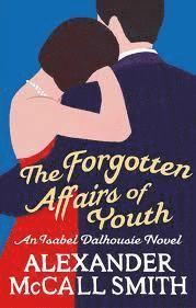 Alexander McCall Smith - Forgotten Affairs Of Youth, Häftad