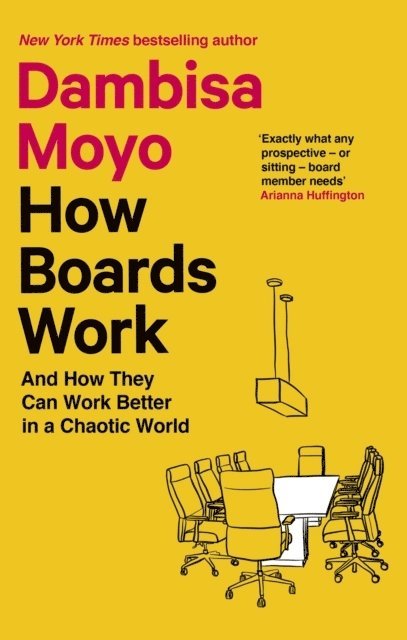 Dambisa Moyo - How Boards Work, Häftad