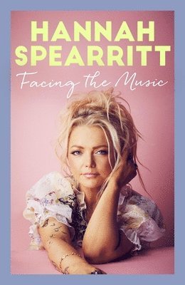 Hannah Spearritt - Facing the Music, Inbunden