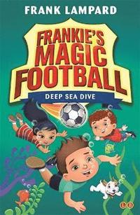 bokomslag Frankie's Magic Football: Deep Sea Dive