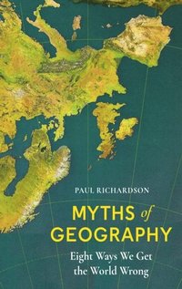 bokomslag Myths Of Geography