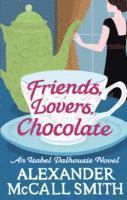 Alexander McCall Smith - Friends, Lovers, Chocolate, Häftad