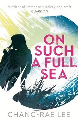 Chang-Rae Lee - On Such A Full Sea, Häftad