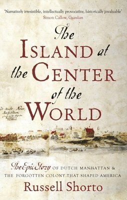 Russell Shorto - Island at the Center of the World, Häftad