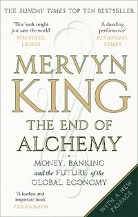 bokomslag The End of Alchemy: Money, Banking and the Future of the Global Economy