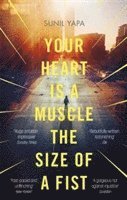 Sunil Yapa - Your Heart is a Muscle the Size of a Fist, Häftad