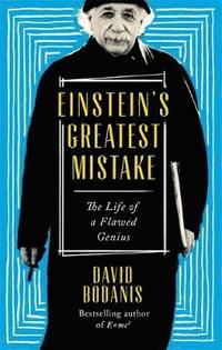 bokomslag Einstein's Greatest Mistake: The Life of a Flawed Genius