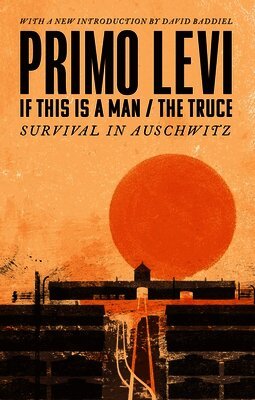 Primo Levi - If This Is A Man/The Truce (50th Anniversary Edition): Surviving Auschwitz, Häftad