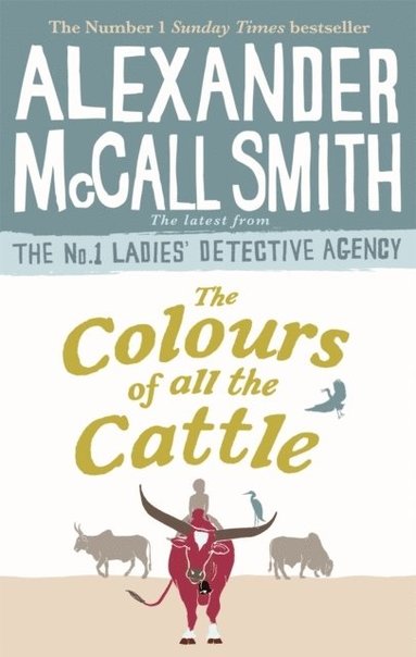 Alexander McCall Smith - Colours of all the Cattle, Häftad