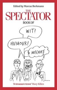 bokomslag The Spectator Book of Wit, Humour and Mischief