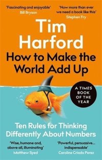 bokomslag How to Make the World Add Up: Ten Rules for Thinking Differently About Numbers