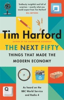 The Next Fifty Things that Made the Modern Economy 1