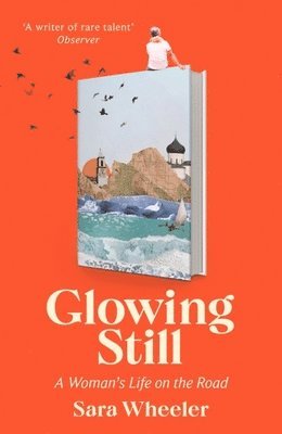 Sara Wheeler - Glowing Still, Häftad