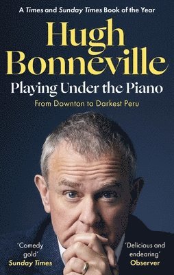 Hugh Bonneville - Playing Under the Piano: 'Comedy gold' Sunday Times, Häftad