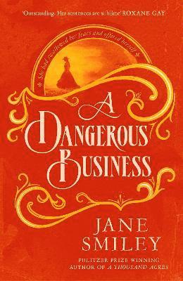 Jane Smiley - Dangerous Business, Inbunden