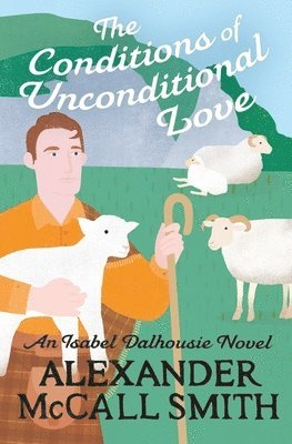 Alexander McCall Smith - Conditions of Unconditional Love, Inbunden