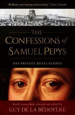 Guy de la Bédoyère - Confessions of Samuel Pepys, Häftad