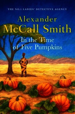 Alexander McCall Smith - In the Time of Five Pumpkins, Inbunden