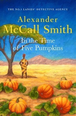 Alexander McCall Smith - In the Time of Five Pumpkins, Häftad