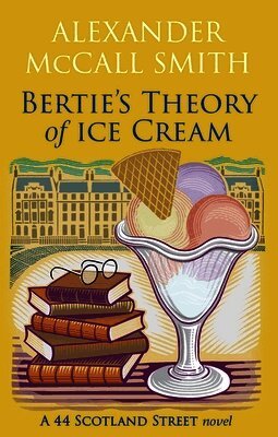 Alexander McCall Smith - Bertie's Theory of Ice Cream, Häftad