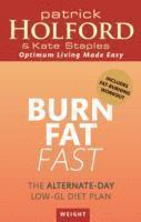 Patrick Holford BSc, DipION, FBANT, Kate Staples - Burn Fat Fast, Häftad
