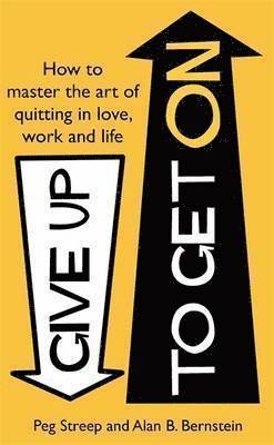 Peg Streep, Alan B. Bernstein, Alan Bernstein - Give Up to Get On, Häftad