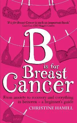 Christine Hamill - B is for Breast Cancer, Häftad