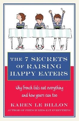 The 7 Secrets of Raising Happy Eaters 1