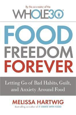 Melissa Hartwig - Food Freedom Forever, Häftad