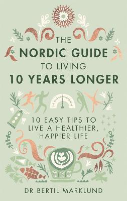 bokomslag The Nordic Guide to Living 10 Years Longer