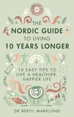 Bertil Marklund, Dr. Bertil Marklund - Nordic Guide to Living 10 Years Longer, Inbunden
