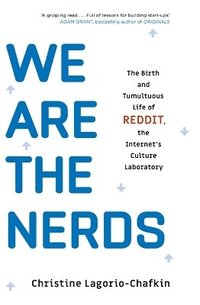 bokomslag We Are the Nerds: The Birth and Tumultuous Life of REDDIT, the Internet's Culture Laboratory