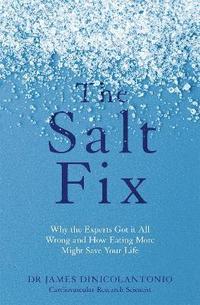 bokomslag Salt fix - why the experts got it all wrong and how eating more might save