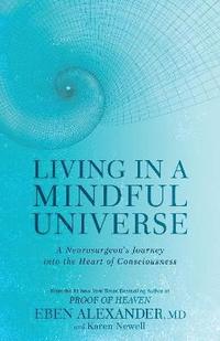 bokomslag Living in a Mindful Universe: A Neurosurgeon's Journey into the Heart of Consciousness