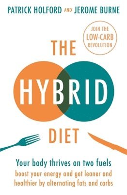 Patrick Holford BSc, DipION, FBANT, Jerome Burne - Hybrid Diet, Häftad