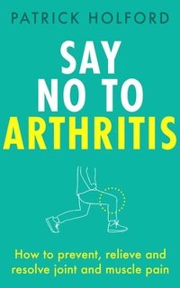 bokomslag Say No To Arthritis