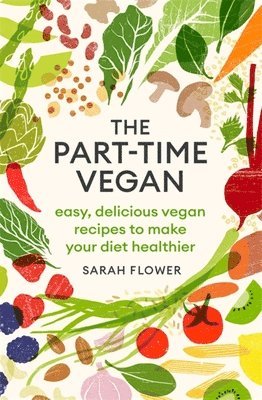 Sarah Flower - Part-time Vegan, Häftad