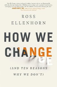 bokomslag How We Change (and 10 Reasons Why We Don't)
