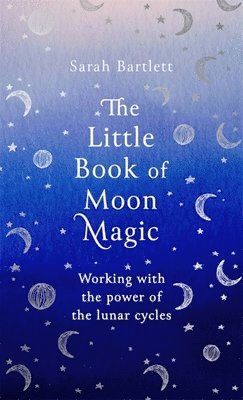 Sarah Bartlett - Little Book of Moon Magic, Inbunden