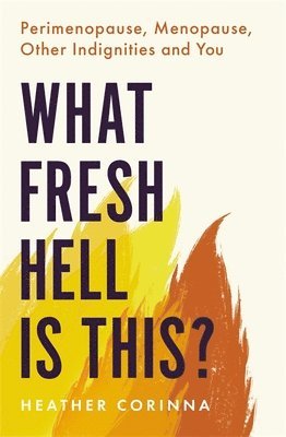 Heather Corinna - What Fresh Hell Is This?, Häftad